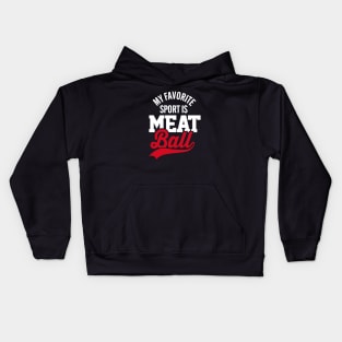 My favorite sport is meatball meat lovers Kids Hoodie